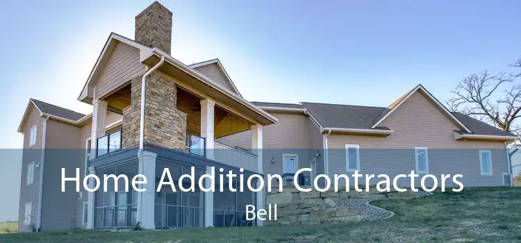 Home Addition Contractors Bell